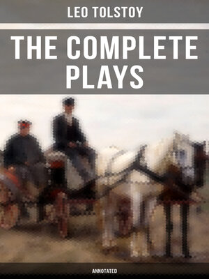 cover image of The Complete Plays of Leo Tolstoy (Annotated)